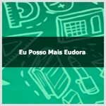 Descubra como funciona o Eu Posso Mais Eudora