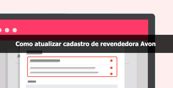 Como atualizar cadastro de revendedora Avon