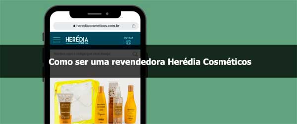 Como ser uma revendedora Herédia Cosméticos