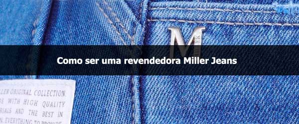 Como ser uma revendedora Miller Jeans