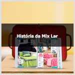 Confira as informações e história da Mix Lar