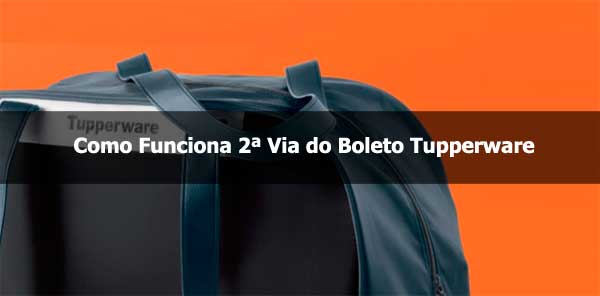 Como funciona a 2ª Via do Boleto Tupperware