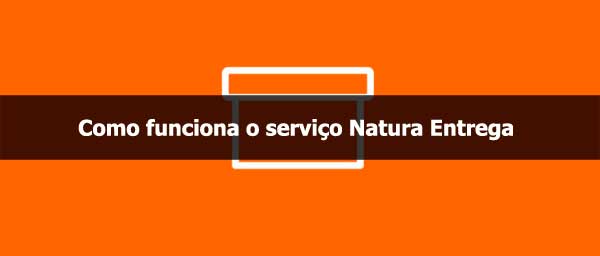 Como funciona o Natura Entrega