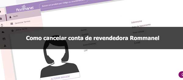 Como Cancelar Cadastro de Revendedora Rommanel