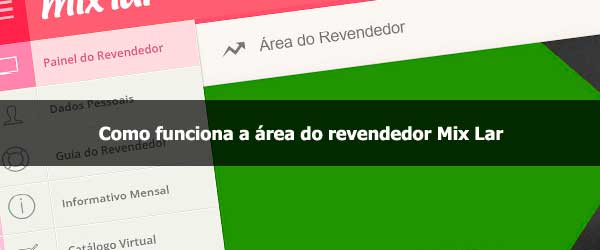 Como Funciona a Área do Revendedor Mix Lar