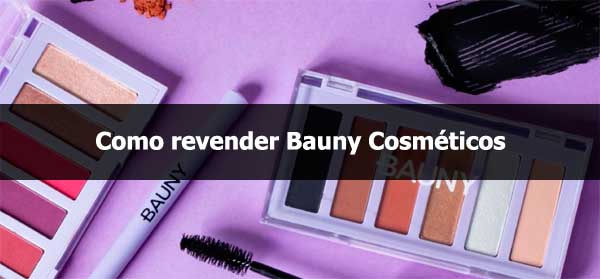 Como revender Bauny Cosméticos