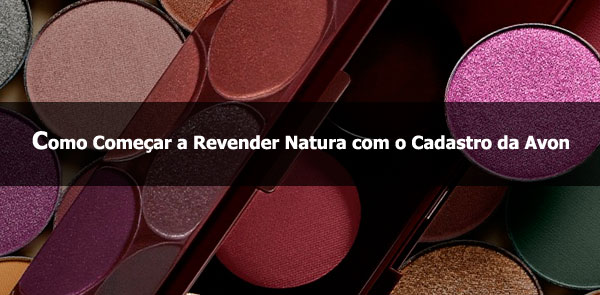 Como Começar a Revender Natura com o Cadastro da Avon