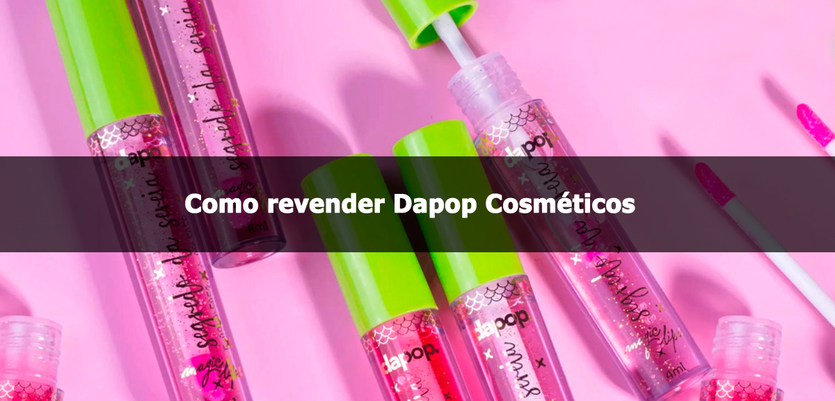 Como revender Dapop Cosméticos